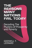 THE REASONS MANY NATIONS FAIL TODAY: Decoding The Mystery of Prosperity and Poverty B0CKWBH41W Book Cover