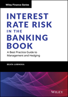 Interest Rate Risk in the Banking Book: A Best Practice Guide to Management and Hedging 1119755018 Book Cover