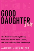 Good Daughtering: Reclaiming Your Role, Setting Boundaries and Finding Balance 0063436426 Book Cover