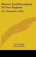 History And Description Of New England: New Hampshire 1164671685 Book Cover