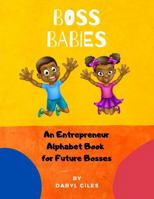 Boss Babies: An Entrepreneur Alphabet Book for Future Bosses 0997172134 Book Cover