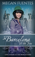 In Barcelona With You: An International Love Affair at a World's Fair (Love Affairs at World's Fairs Sweet Historical Romances) B08762NDR8 Book Cover