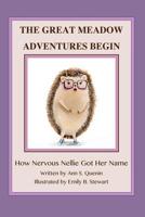The Great Meadow Adventures Begin: How Nervous Nellie Got Her Name 153912374X Book Cover