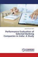 Performance Evaluation of Selected Banking Companies in India: A Study 6202798246 Book Cover