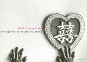 Chien-Chi Chang: Double Happiness 1931788561 Book Cover
