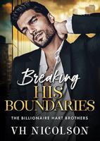 Breaking His Boundaries: The BRAND NEW scorching hot opposites attract billionaire romance from VH Nicolson for 2026 (The Billionaire Hart Brothers) 1836786816 Book Cover