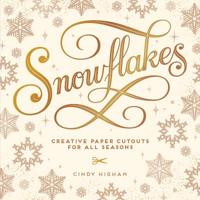 Snowflakes: Creative Paper Cutouts for All Seasons 1423652444 Book Cover
