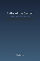 Paths of the Sacred: A Global History of Faith and Power B0FSVSNL5Q Book Cover
