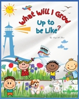 What Will I Be Like, When I Grow Up?: Children's Book ages 5-8 B0CLVH295F Book Cover