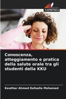 Conoscenza, atteggiamento e pratica della salute orale tra gli studenti della KKU (Italian Edition) 6208589010 Book Cover