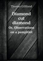 Diamond Cut Diamond Or, Observations on a Pamphlet 5518752644 Book Cover