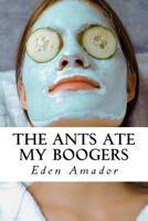 The Ants Ate My Booger 1976227658 Book Cover