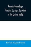 The Corwin Genealogy: (Curwin, Curwen, Corwine) in the United States 1015594050 Book Cover