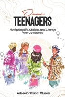 Dear Teenager: Navigating Life, Choices, and Change with Confidence B0F896TDHR Book Cover