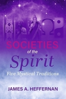 Societies of the Spirit: Five Mystical Traditions B0GP612VSQ Book Cover