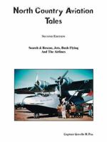 North Country Aviation Tales: Search & Rescue, Jets, Bush Flying and the Airlines 1553694988 Book Cover