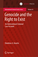 Genocide and the Right to Exist: An International Criminal Law Account (International Criminal Justice Series, 36) 9462656584 Book Cover