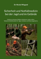 Sicherheit und Notfallmedizin bei der Jagd und im Gelände: Gefahren erkennen, Risiken minimieren, Leben retten. Taktische Notfallmedizin für Jäger, Schützen und Naturbegeisterte. (German Edition) 3695757728 Book Cover