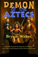 Demon of the Aztecs: Long before Sasquatch and the Chupacabra, there came an Ancient Demon, Part Man, Part Hound from Hell B0FTZQCKWS Book Cover