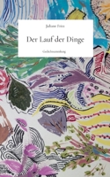 Der Lauf der Dinge: Gedichtsammlung (German Edition) 376930022X Book Cover