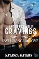 Unquenchable Cravings: Last Chance on Love 1777468973 Book Cover