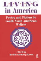 Living in America: Poetry and Fiction by South Asian American Writers 0367316722 Book Cover