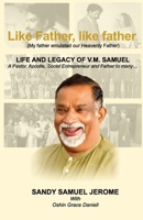 Like Father, like father - Life and Legacy of V.M. Samuel 1636405835 Book Cover