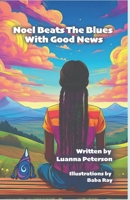 Noel Beats The Blues With Good News B0DQHX292G Book Cover