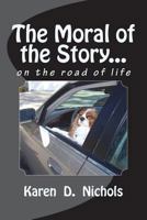 The Moral of the Story: On the Road of Life 1530146240 Book Cover