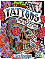 30 Custom Skull Tattoos and Mandalas: Adult Coloring Book B0CFZFVF92 Book Cover