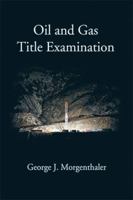 Oil and Gas Title Examination 1932801286 Book Cover