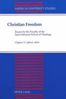 Christian Freedom: Essays by the Faculty of the Saint Meinrad School of Theology 0820420611 Book Cover