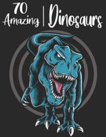 70 AMAZING DINOSAURS: An Adults Coloring Book With T-Rex, Triceratops, Stegosaurus, Spinosaurus, Allosaurus, Diplodocus, and much more B084Q9VTGP Book Cover