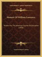 Memoir Of William Lawrence: Written For The American Journal Of Education 1165464594 Book Cover