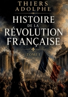Histoire de la Révolution française - Tome I: Les rouages secrets d'une nation en révolution (French Edition) B0H93B5YNY Book Cover