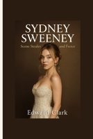 SYDNEY SWEENEY: Scene Stealer – Fearless and Fierce B0FQ4QKCZT Book Cover
