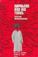 Napoleon and His Times: Selected Interpretations 0898749352 Book Cover