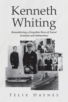 Kenneth Whiting: Remembering a Forgotten Hero of Naval Aviation and Submarines B0CC7Q8LWH Book Cover