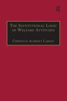The Institutional Logic of Welfare Attitudes: How Welfare Regimes Influence Public Support 1138251372 Book Cover