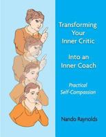 Transforming Your Inner Critic Into An Inner Coach: Practical Self-Compassion 1489585664 Book Cover