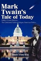 Mark Twain's Tale of Today: Halley's Comet Returns--The Celebrated Author Critiques American Politics 147740502X Book Cover