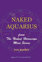 Naked Aquarius: From the Naked Horoscope Mini Series 1518786405 Book Cover