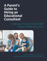 A Parent's Guide to Hiring an Educational Consultant B0BF3GQ374 Book Cover