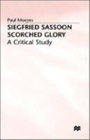 Siegfried Sassoon: Scorched Glory, A Critical Study 031217277X Book Cover