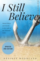 I Still Believe: A mother's story about her son and the mental illness that changed him, his subsequent suicide and what Christian faith means in the light of it all. 1957781785 Book Cover