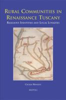 Rural Communities in Renaissance Tuscany: Religious Identities and Local Loyalties 2503523374 Book Cover
