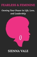 Fearless and Feminine: Owning Your Power in Life, Love, and Leadership B0FR1M5BXN Book Cover