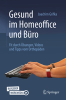 Gesund im Homeoffice und Büro: Fit durch Übungen, Videos und Tipps vom Orthopäden (German Edition) 3662697602 Book Cover