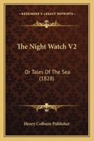 The Night Watch V2: Or Tales of the Sea 1166317811 Book Cover