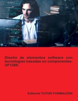 Diseño de elementos software con tecnologías basadas en componentes. UF1289. (Programación de sistemas informáticos) (Spanish Edition) B0DX61QRNF Book Cover